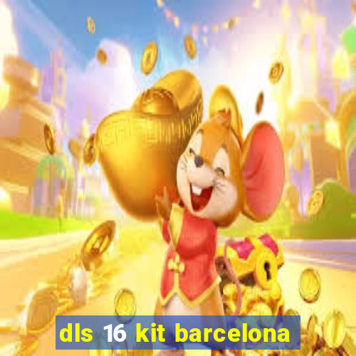 dls 16 kit barcelona